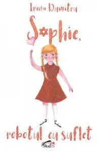 Sophie, robotul cu suflet de Irina Dumitru