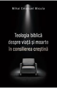 Teologia biblica despre viata si moarte in consilierea crestina