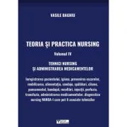 Teoria si practica Nursing volumul 4. Tehnici Nursing si administrarea medicamentelor de Vasile Baghiu