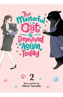 The Masterful Cat Is Depressed Again Today Vol. 2