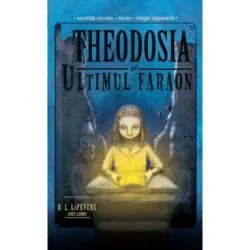 Theodosia si ultimul faraon (volumul 4) de R. L. Lafevers