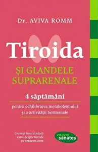 Tiroida si glandele suprarenale. 4 saptamani pentru echilibrarea metabolismului si a activitatii hormonale. de Aviva Romm