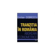 Tranzitia in Romania. Abordari econometrice
