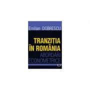 Tranzitia in Romania. Abordari econometrice