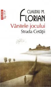 Varstele jocului. Strada Cetatii de Claudiu M. Florian
