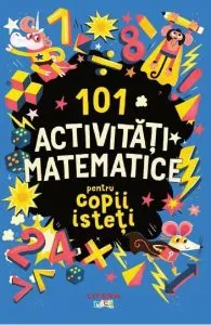 101 activitati matematice pentru copii isteti de Gareth Moore