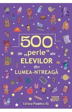 500 de perle ale elevilor din lumea-ntreaga de Autor Anonim