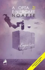 A opta zi e-n fiecare noapte de Eugen Cadaru