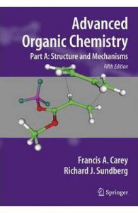 Advanced Organic Chemistry: Part A: Structure and Mechanisms