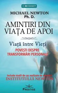 Amintiri din Viața de Apoi. Viața între Vieți de Michael Newton