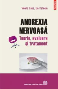 Anorexia nervoasa. Teorie, evaluare si tratament