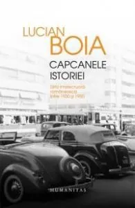 Capcanele istoriei Ed. a III-a Revazuta, Adaugita si Ilustrata