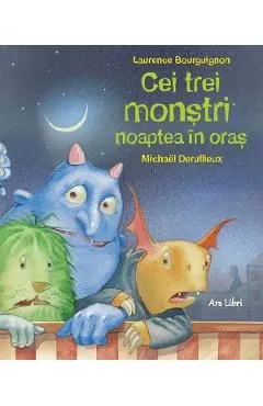 Cei trei monstri, noaptea in oras de Laurence Bourguignon