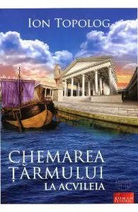 Chemarea tarmului La Acvileia de Ion Topolog
