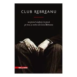 Club Rebreanu. Un proiect simfonic in proza pe teme si motive de Liviu Rebreanu de Ovidiu Pecican
