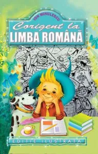 Corigent la limba romana. Ed. ilustrata de Ion Minulescu