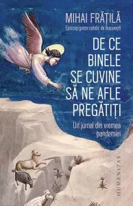 De ce binele se cuvine sa ne afle pregatiti de Mihai Fratila