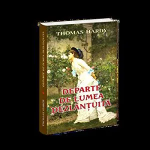 Departe de lumea dezlantuita de Thomas Hardy
