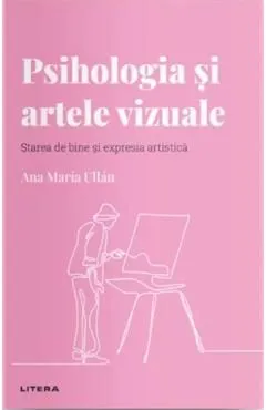 Descopera psihologia. Psihologia si artele vizuale