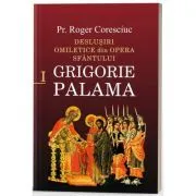 Deslusiri omiletice din opera Sfantului Grigorie Palama de Pr. dr. Roger Coresciuc
