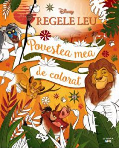 Disney. Regele Leu. Povestea mea de colorat