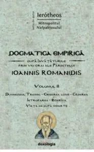 Dogmatica empirica dupa invataturile prin viu grai ale Parintelui Ioannis Romanidis de Ierotei Vlahos