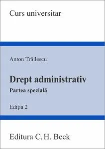 Drept administrativ. Partea specială de Anton Trailescu