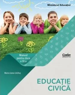 Educație civică. Manual pentru clasa a III-a de Maria Liana Lacatus