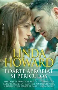 Foarte apropiat si periculos de Linda Howard