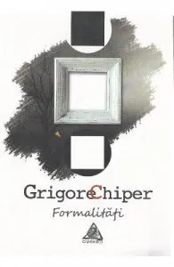 Formalitati de Grigore Chiper