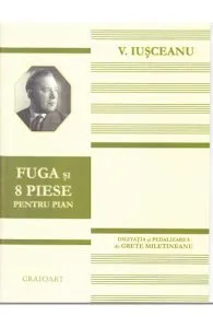 Fuga si 8 piese pentru pian de Victor Iusceanu