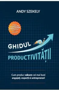 Ghidul productivitatii de Andy Szekely