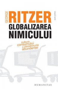 Globalizarea nimicului. Cultura consumului si paradoxurile abundentei