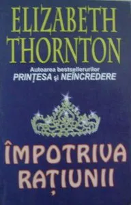 Impotriva ratiunii de Elizabeth Thornton