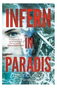 Infern în paradis de Lucy Clarke