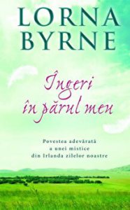 Ingeri in parul meu. Povestea adevarata a unei mistice din Irlanda zilelor noastre