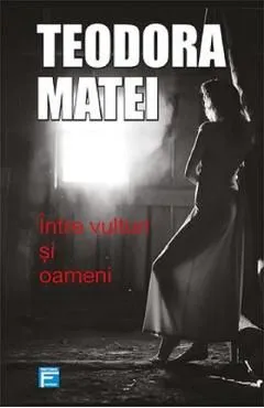 Intre vulturi si oameni de Teodora Matei