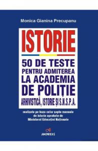 Istorie. 50 de teste pentru admiterea la Academia de Politie