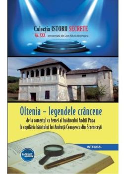 Istorii secrete Vol. 30: Oltenia - legendele crancene