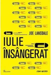 Iulie insangerat de Joe R. Lansdale