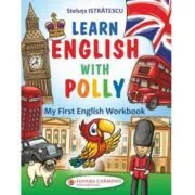Learn english with Polly. My First English Workbook de Steluta Istratescu