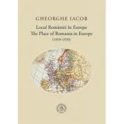 Locul Romaniei in Europa (1859-1939) de Gheorghe Iacob