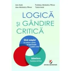 Logica si gandire critica. Ghid complet de rezolvare a grilelor de logica formala si gandire critica. Admitere Facultatea de Drept de Florinela Mihailescu Pirvan