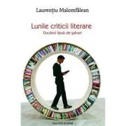 Lunile criticii literare. Ducand lipsa de salvari de Laurentiu Malomfalean
