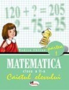 Matematica. Caietul elevului pentru clasa a II-a. Partea I