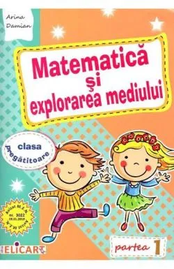 Matematica si explorarea mediului pentru clasa pregatitoare. Caiet de lucru. Partea 1 de Arina Damian