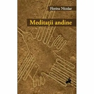 Meditatii andine de Florina Nicolae