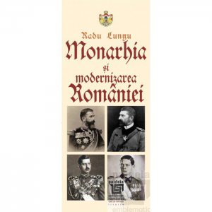Monarhia si modernizarea Romaniei