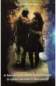 O iubire secreta in Bucuresti. A Secret Love Affair in Bucharest de Corneliu Filip