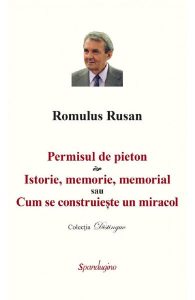 Permisul de pieton. Istorie, memorie, memorial sau Cum se construieste un miracol
